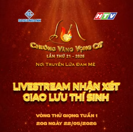 VÒNG THỬ GIỌNG CHUÔNG VÀNG VỌNG CỔ - TUẦN 1 | 22/05/2026