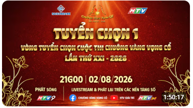 CHUÔNG VÀNG VỌNG CỔ LẦN THỨ 21 - NĂM 2026 | TUYỂN CHỌN 1 | 02/08/2026