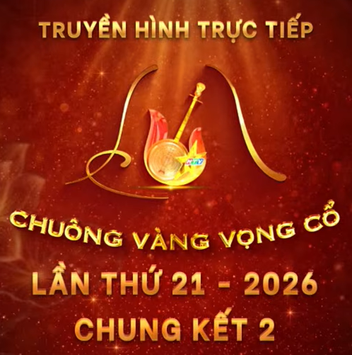 LIVESTREAM CHUNG KẾT 2 CUỘC THI CHUÔNG VÀNG VỌNG CỔ LẦN THỨ 21 - NĂM 2026